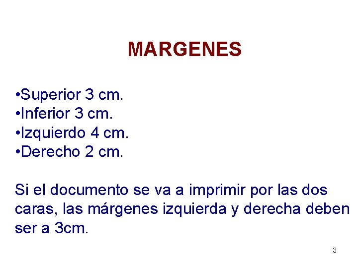 MARGENES • Superior 3 cm. • Inferior 3 cm. • Izquierdo 4 cm. •