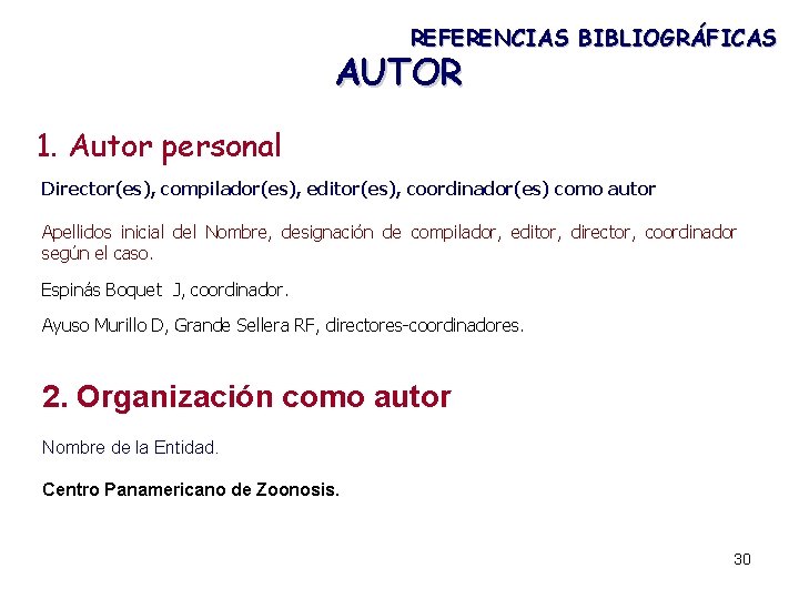 REFERENCIAS BIBLIOGRÁFICAS AUTOR 1. Autor personal Director(es), compilador(es), editor(es), coordinador(es) como autor Apellidos inicial