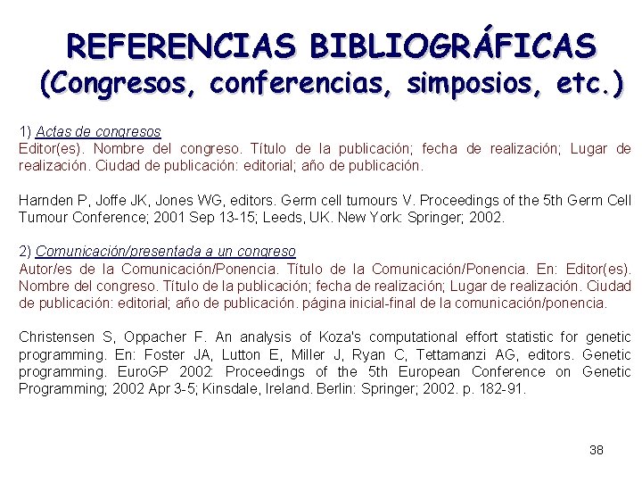 REFERENCIAS BIBLIOGRÁFICAS (Congresos, conferencias, simposios, etc. ) 1) Actas de congresos Editor(es). Nombre del