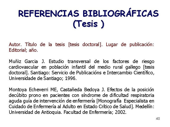 REFERENCIAS BIBLIOGRÁFICAS (Tesis ) Autor. Título de la tesis [tesis doctoral]. Lugar de publicación: