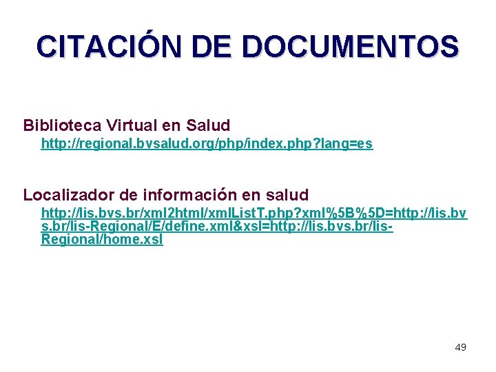 CITACIÓN DE DOCUMENTOS Biblioteca Virtual en Salud http: //regional. bvsalud. org/php/index. php? lang=es Localizador