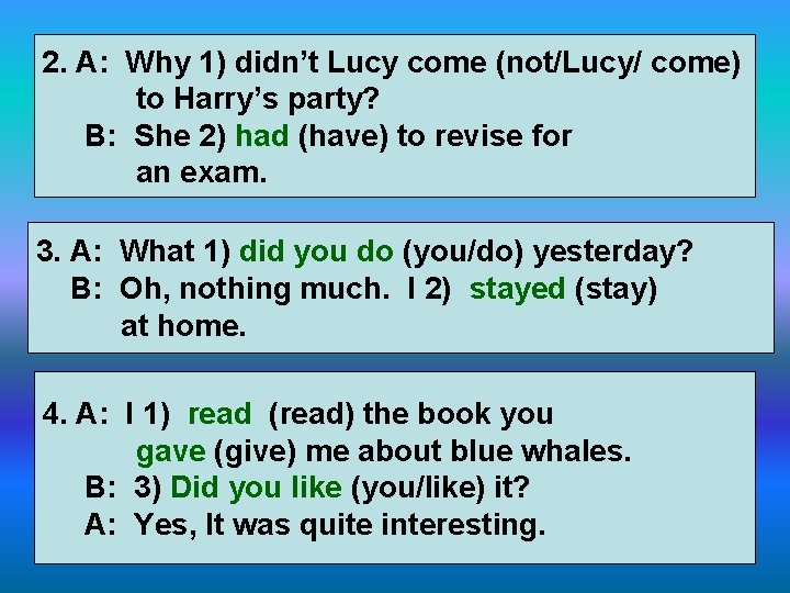 2. A: Why 1) didn’t Lucy come (not/Lucy/ come) to Harry’s party? B: She