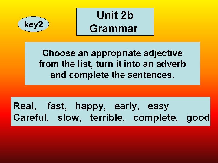 key 2 Unit 2 b Grammar Choose an appropriate adjective from the list, turn