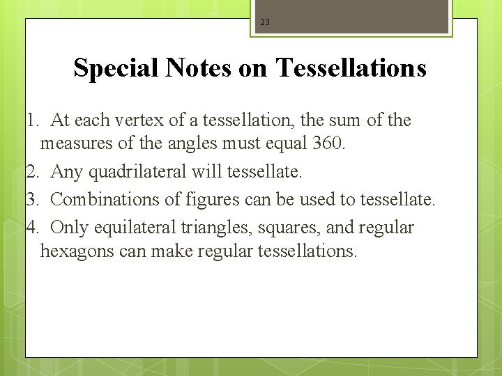23 Special Notes on Tessellations 1. At each vertex of a tessellation, the sum