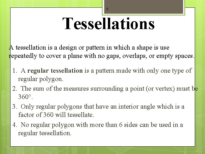 9 Tessellations A tessellation is a design or pattern in which a shape is