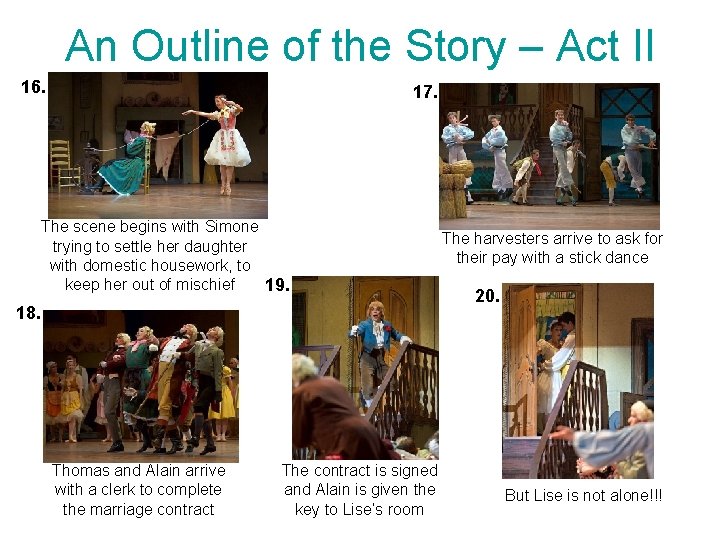 An Outline of the Story – Act II 16. 17. The scene begins with