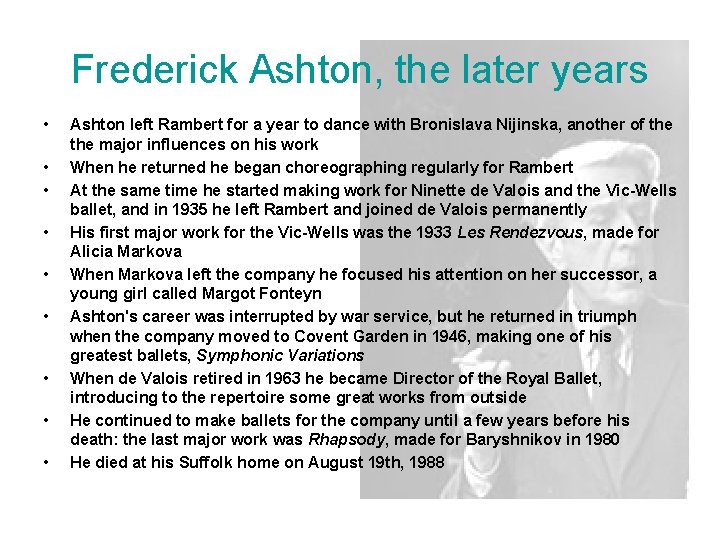 Frederick Ashton, the later years • • • Ashton left Rambert for a year