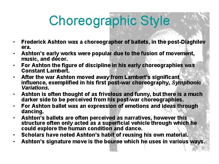 Choreographic Style • • • Frederick Ashton was a choreographer of ballets, in the