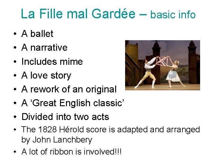 La Fille mal Gardée – basic info • • A ballet A narrative Includes
