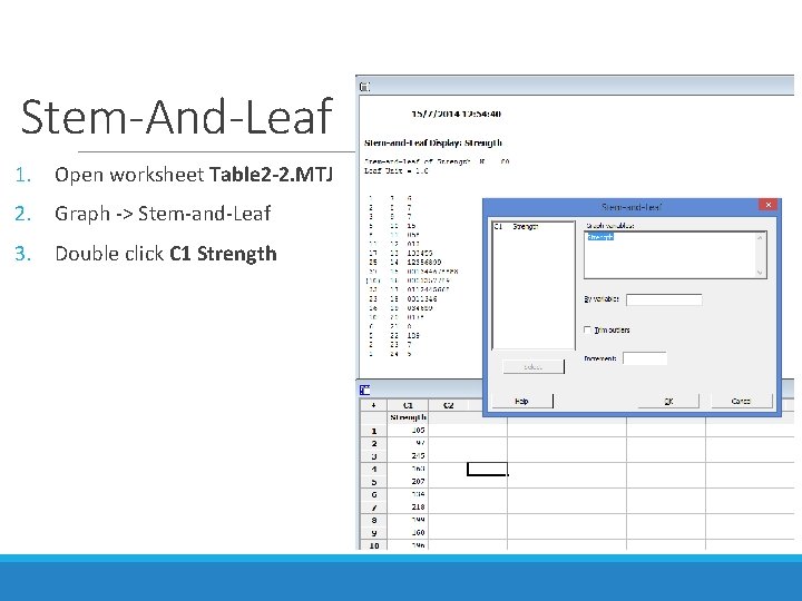 Stem-And-Leaf 1. Open worksheet Table 2 -2. MTJ 2. Graph -> Stem-and-Leaf 3. Double