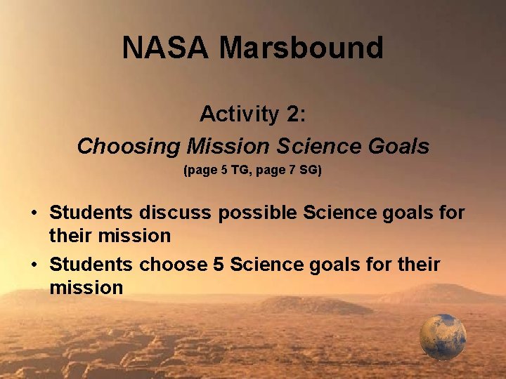 NASA Marsbound Activity 2: Choosing Mission Science Goals (page 5 TG, page 7 SG)