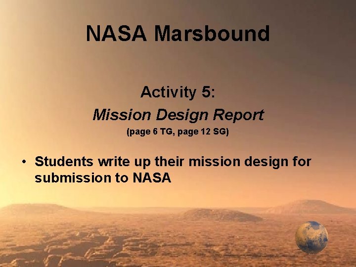 NASA Marsbound Activity 5: Mission Design Report (page 6 TG, page 12 SG) •