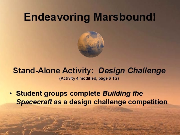 Endeavoring Marsbound! Stand-Alone Activity: Design Challenge (Activity 4 modified, page 6 TG) • Student