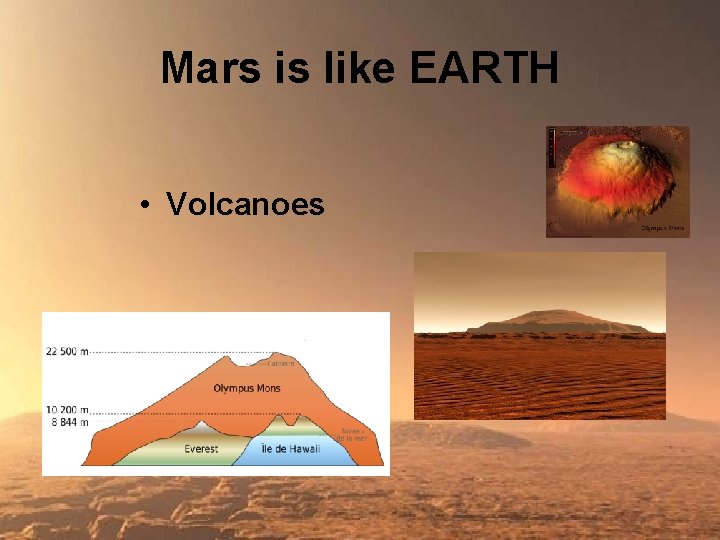 Mars is like EARTH • Volcanoes 