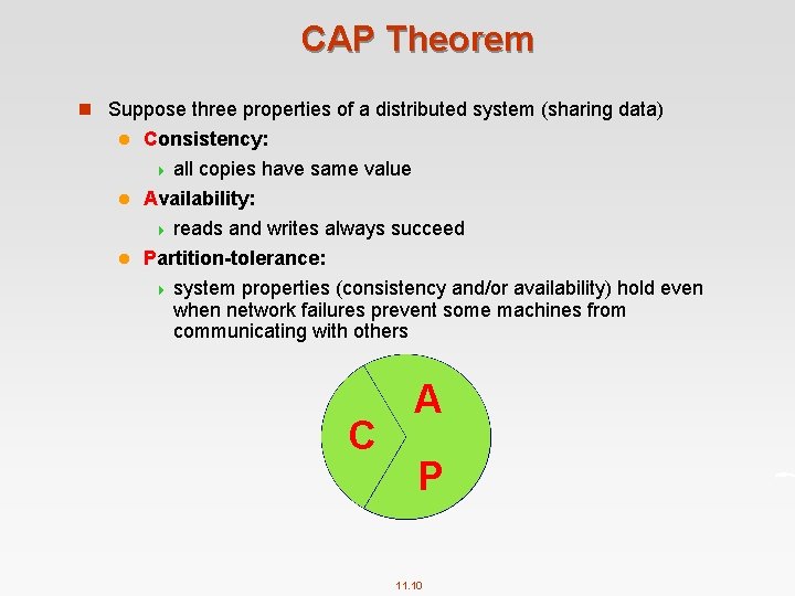 CAP Theorem n Suppose three properties of a distributed system (sharing data) Consistency: 4