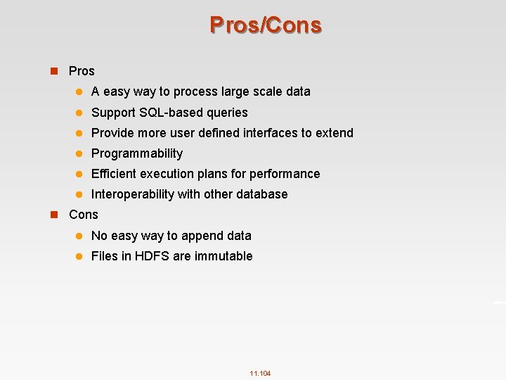 Pros/Cons n Pros l A easy way to process large scale data l Support