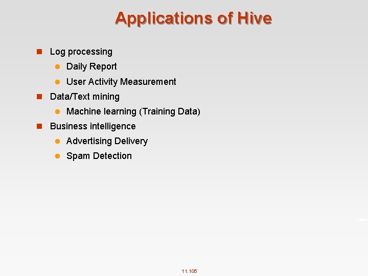 Applications of Hive n Log processing l Daily Report l User Activity Measurement n