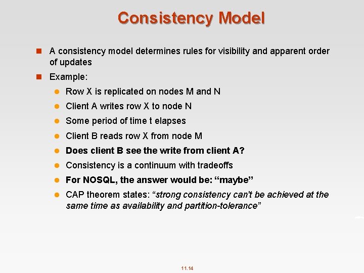 Consistency Model n A consistency model determines rules for visibility and apparent order of