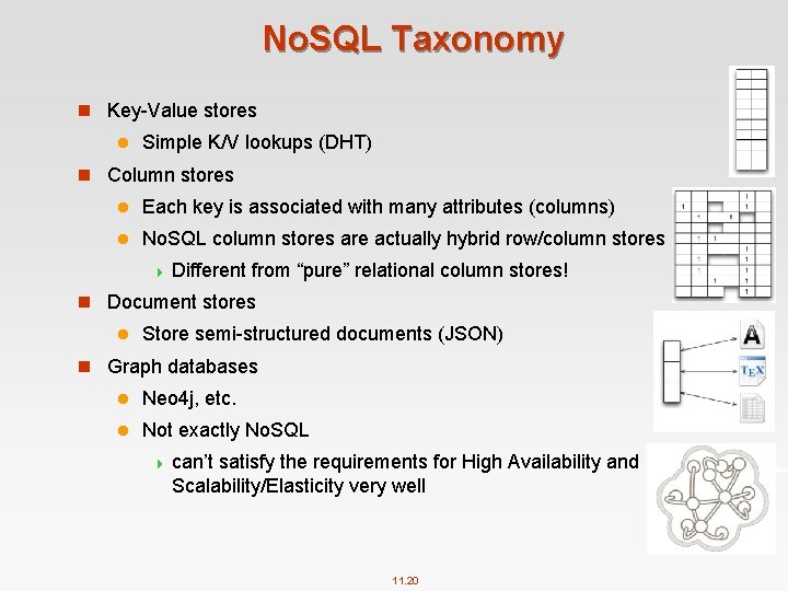 No. SQL Taxonomy n Key Value stores l Simple K/V lookups (DHT) n Column