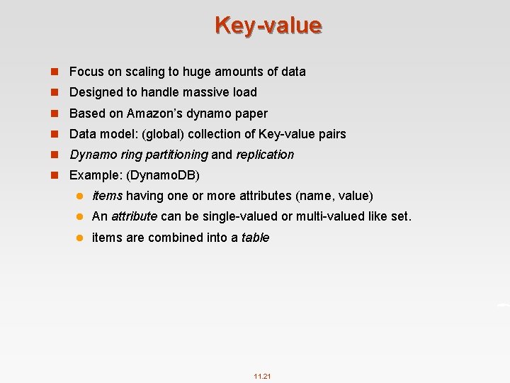 Key-value n Focus on scaling to huge amounts of data n Designed to handle