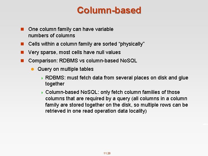 Column-based n One column family can have variable numbers of columns n Cells within