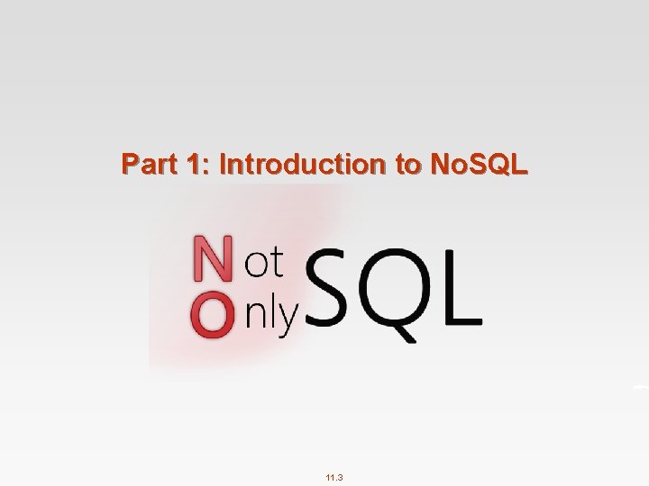 Part 1: Introduction to No. SQL 11. 3 