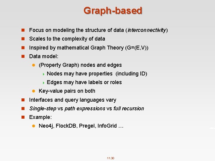 Graph-based n Focus on modeling the structure of data (interconnectivity) n Scales to the