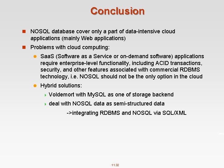 Conclusion n NOSQL database cover only a part of data intensive cloud applications (mainly