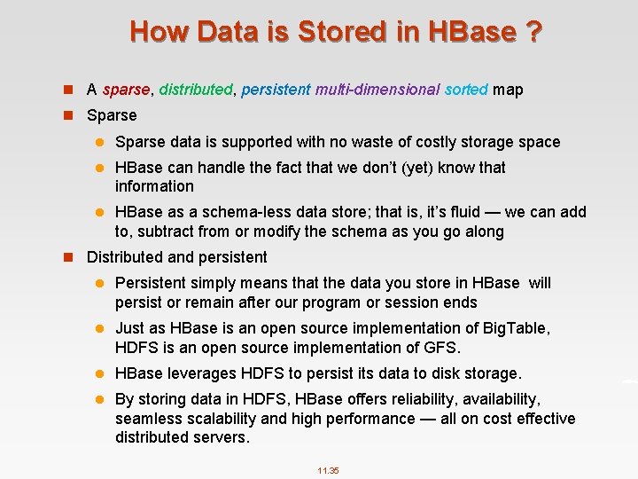 How Data is Stored in HBase ? n A sparse, distributed, persistent multi-dimensional sorted
