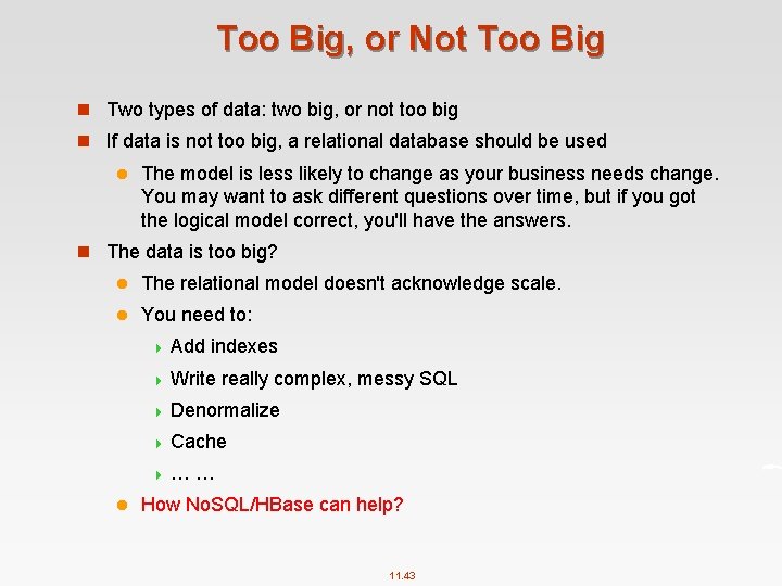 Too Big, or Not Too Big n Two types of data: two big, or