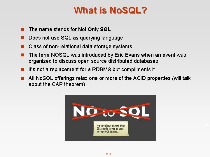 What is No. SQL? n The name stands for Not Only SQL n Does