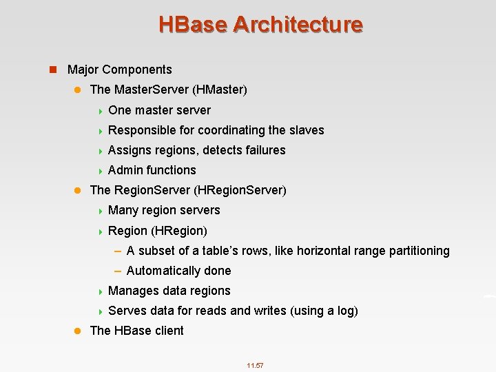 HBase Architecture n Major Components l The Master. Server (HMaster) 4 One master server