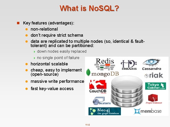 What is No. SQL? n Key features (advantages): non relational l don’t require strict