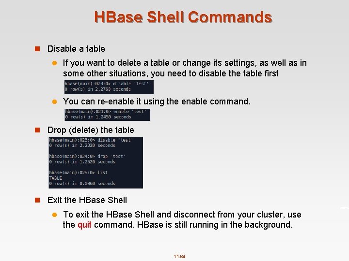 HBase Shell Commands n Disable a table l If you want to delete a