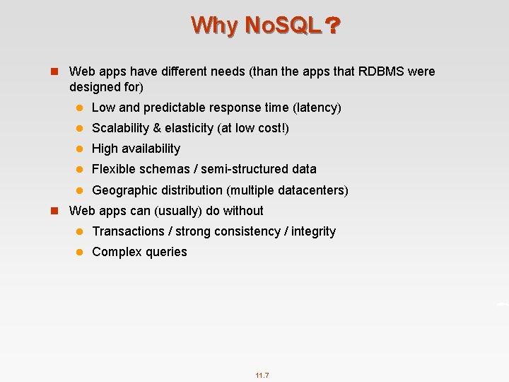 Why No. SQL？ n Web apps have different needs (than the apps that RDBMS