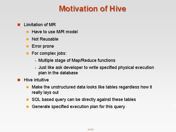 Motivation of Hive n Limitation of MR l Have to use M/R model l