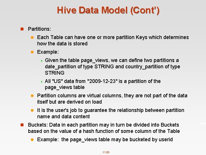 Hive Data Model (Cont’) n Partitions: l Each Table can have one or more