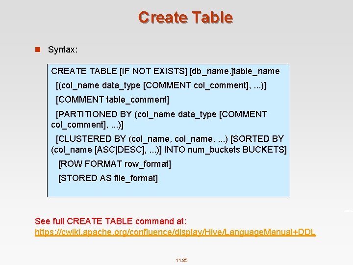 Create Table n Syntax: CREATE TABLE [IF NOT EXISTS] [db_name. ]table_name [(col_name data_type [COMMENT