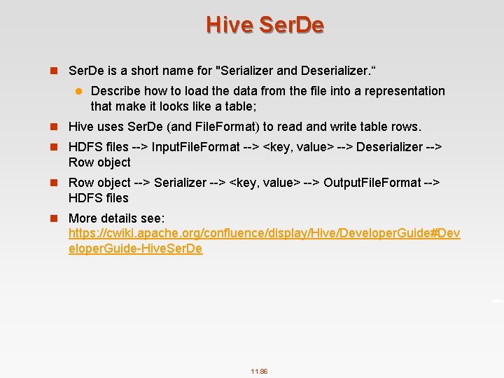 Hive Ser. De n Ser. De is a short name for "Serializer and Deserializer.