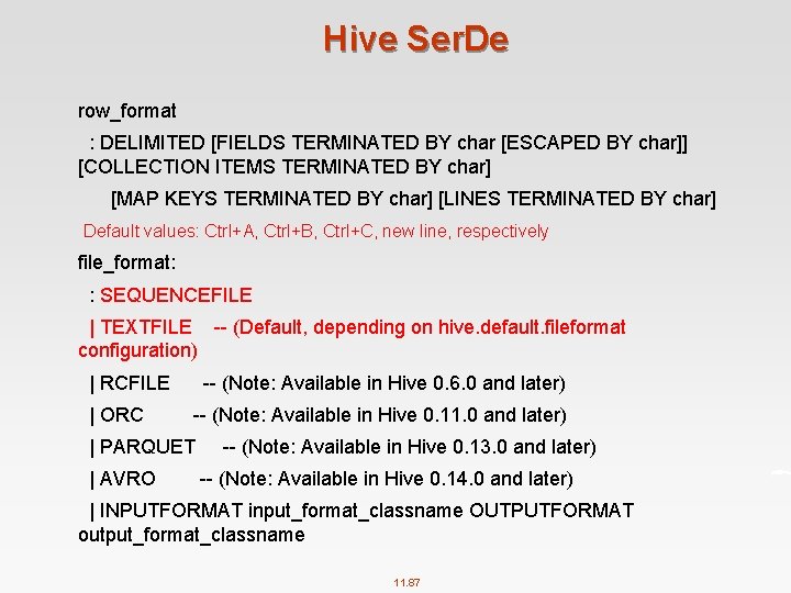 Hive Ser. De row_format : DELIMITED [FIELDS TERMINATED BY char [ESCAPED BY char]] [COLLECTION