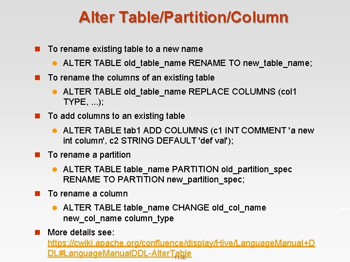 Alter Table/Partition/Column n To rename existing table to a new name l ALTER TABLE