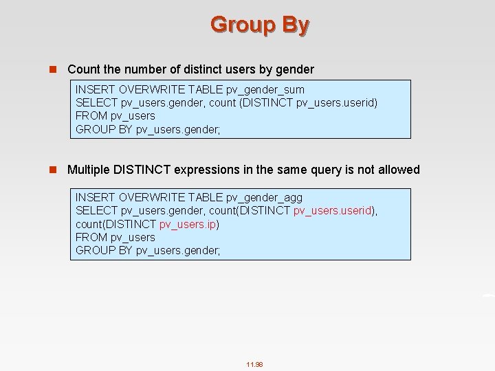 Group By n Count the number of distinct users by gender INSERT OVERWRITE TABLE