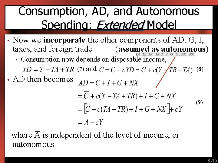 Consumption, AD, and Autonomous Spending: Extended Model • Now we incorporate the other components