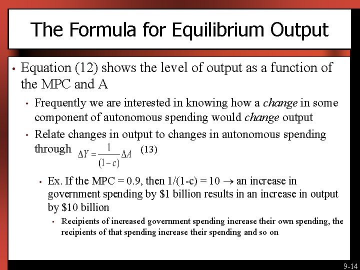 The Formula for Equilibrium Output • Equation (12) shows the level of output as