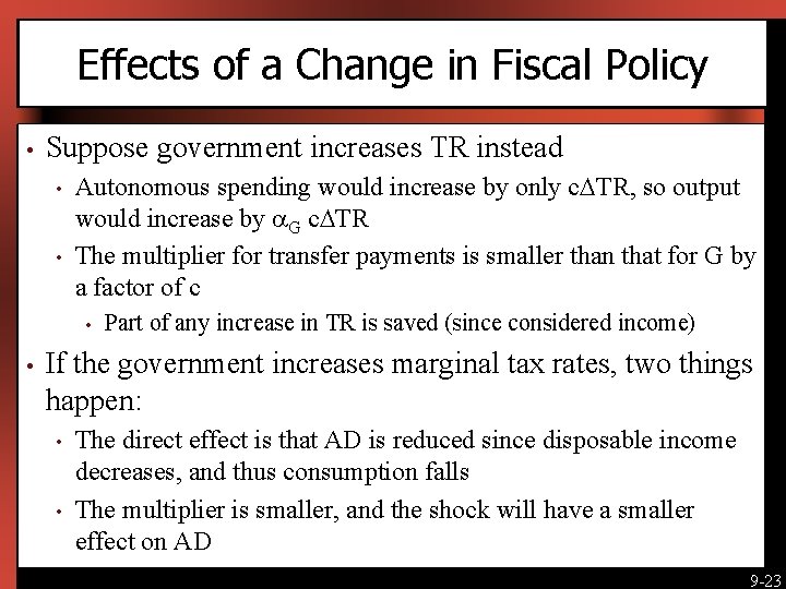 Effects of a Change in Fiscal Policy • Suppose government increases TR instead •