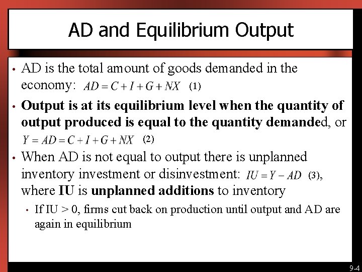 AD and Equilibrium Output • • AD is the total amount of goods demanded