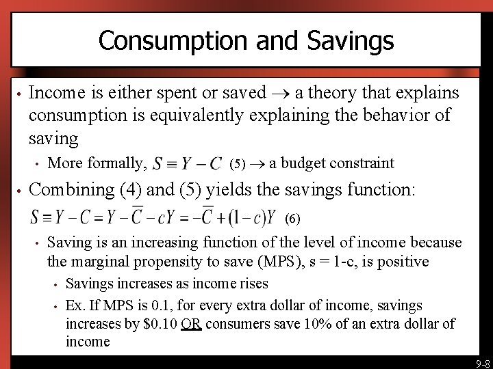 Consumption and Savings • Income is either spent or saved a theory that explains