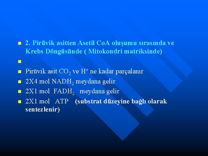 n n n 2. Pirüvik asitten Asetil Co. A oluşumu sırasında ve Krebs Döngüsünde