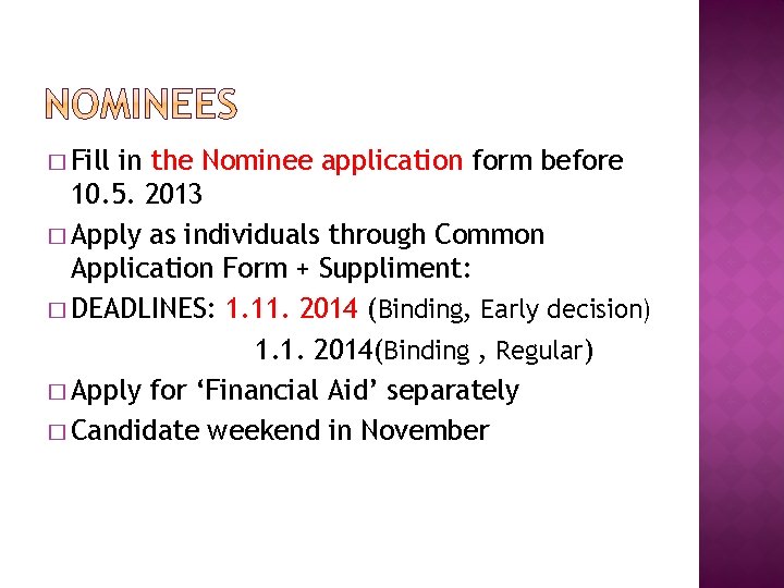 � Fill in the Nominee application form before 10. 5. 2013 � Apply as