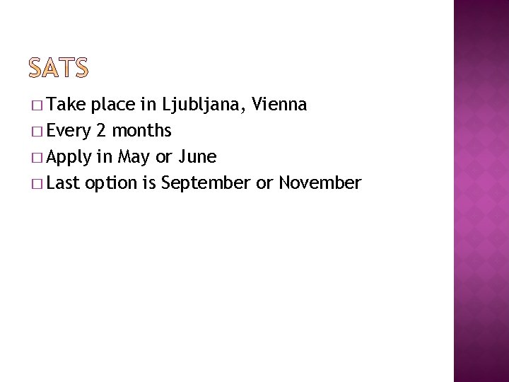 � Take place in Ljubljana, Vienna � Every 2 months � Apply in May